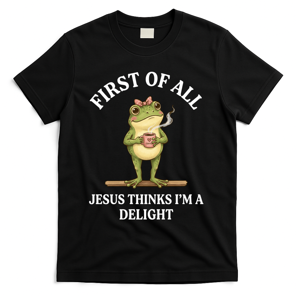 Funny Frog First Of All Jesus Thinks I'm A Delight T-Shirt - Black