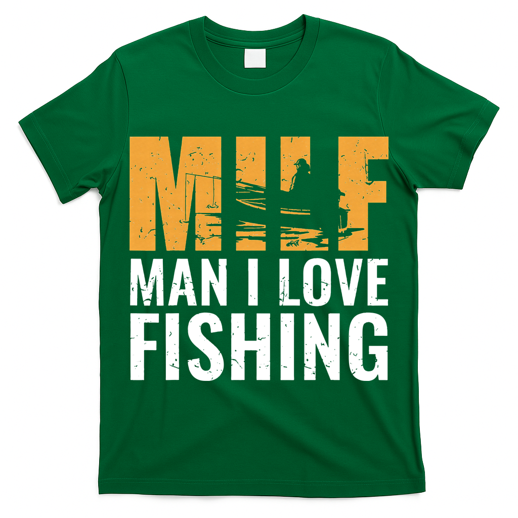 Fisherman Funny Fisher Milf Man I Love Fishing T-Shirt