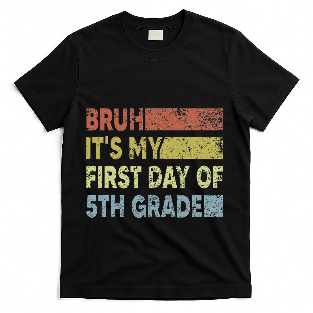 Fifth Grade Teacher Bruh ItS My First Day Of 5th Grade Gift T-Shirt - Black