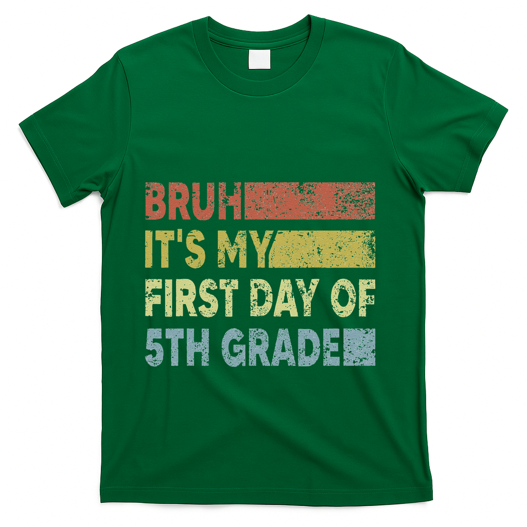 Fifth Grade Teacher Bruh ItS My First Day Of 5th Grade Gift T-Shirt - Green