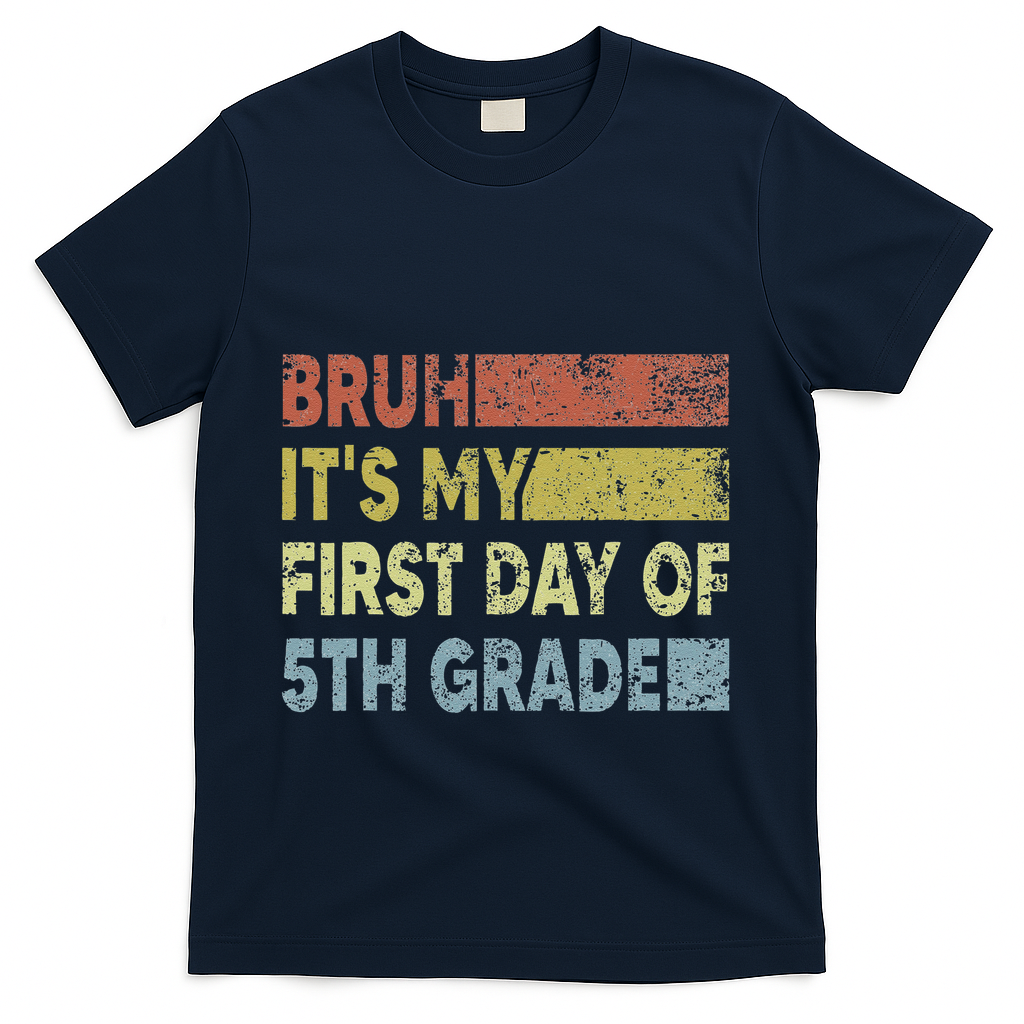 Fifth Grade Teacher Bruh ItS My First Day Of 5th Grade Gift T-Shirt - Navy