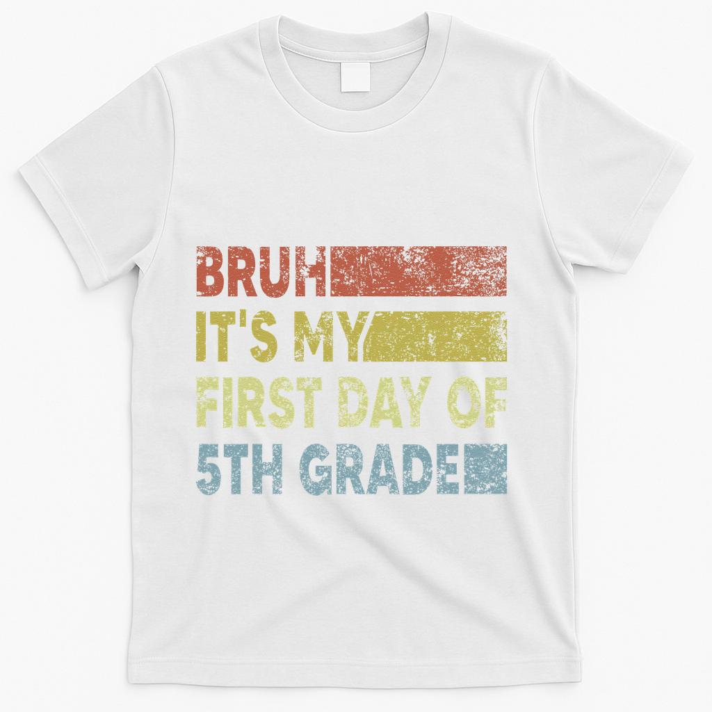 Fifth Grade Teacher Bruh ItS My First Day Of 5th Grade Gift T-Shirt - White