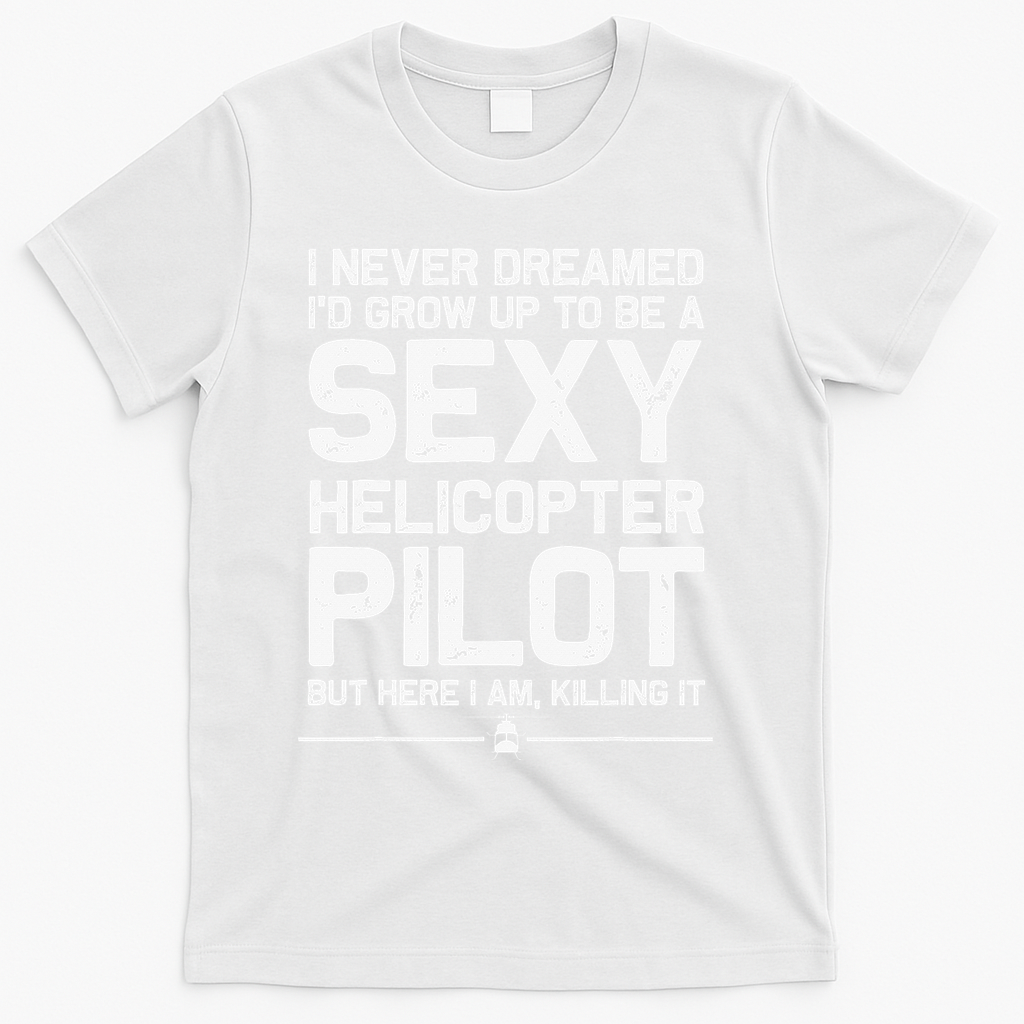 Funny Helicopter Gift Women Cool Sexy Helicopter Pilot T-Shirt - White