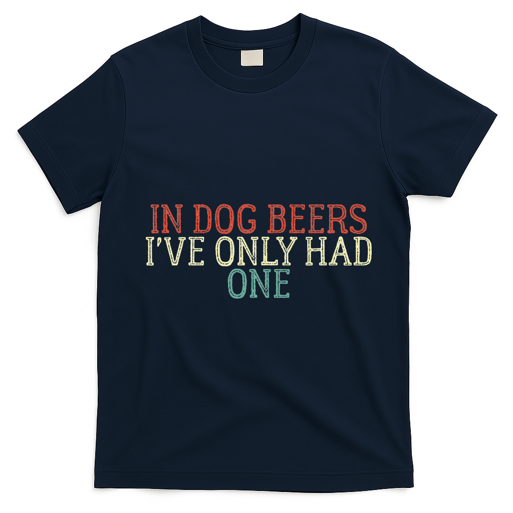 Funny In Dog Beers Ive Only Had One T-Shirt - Navy Blue