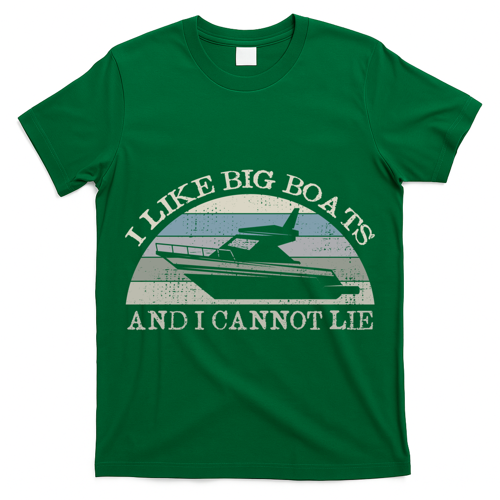 Funny I Like Big Boats And I Cannot Lie Yacht And Boat Gift T-Shirt