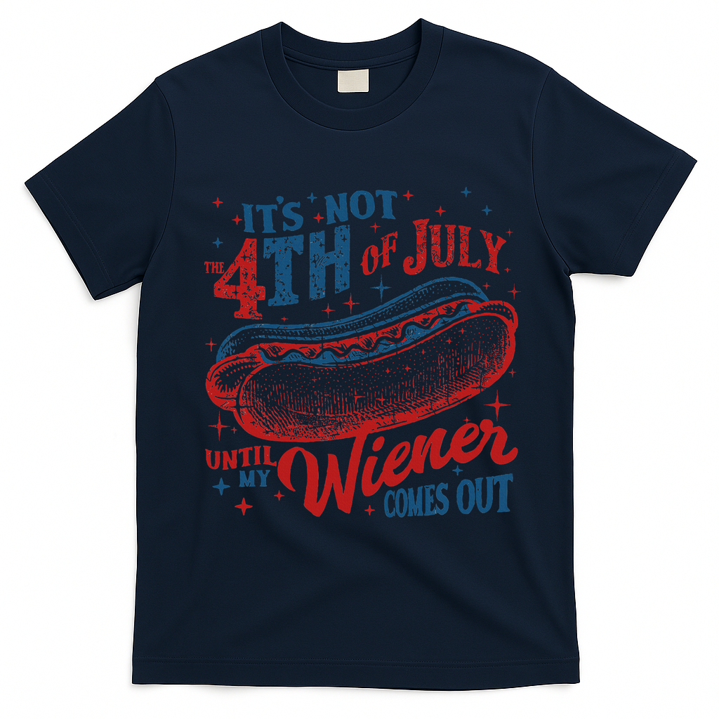 Funny ItS Not 4th Of July Until My Wiener Comes Out T-Shirt - Navy Blue
