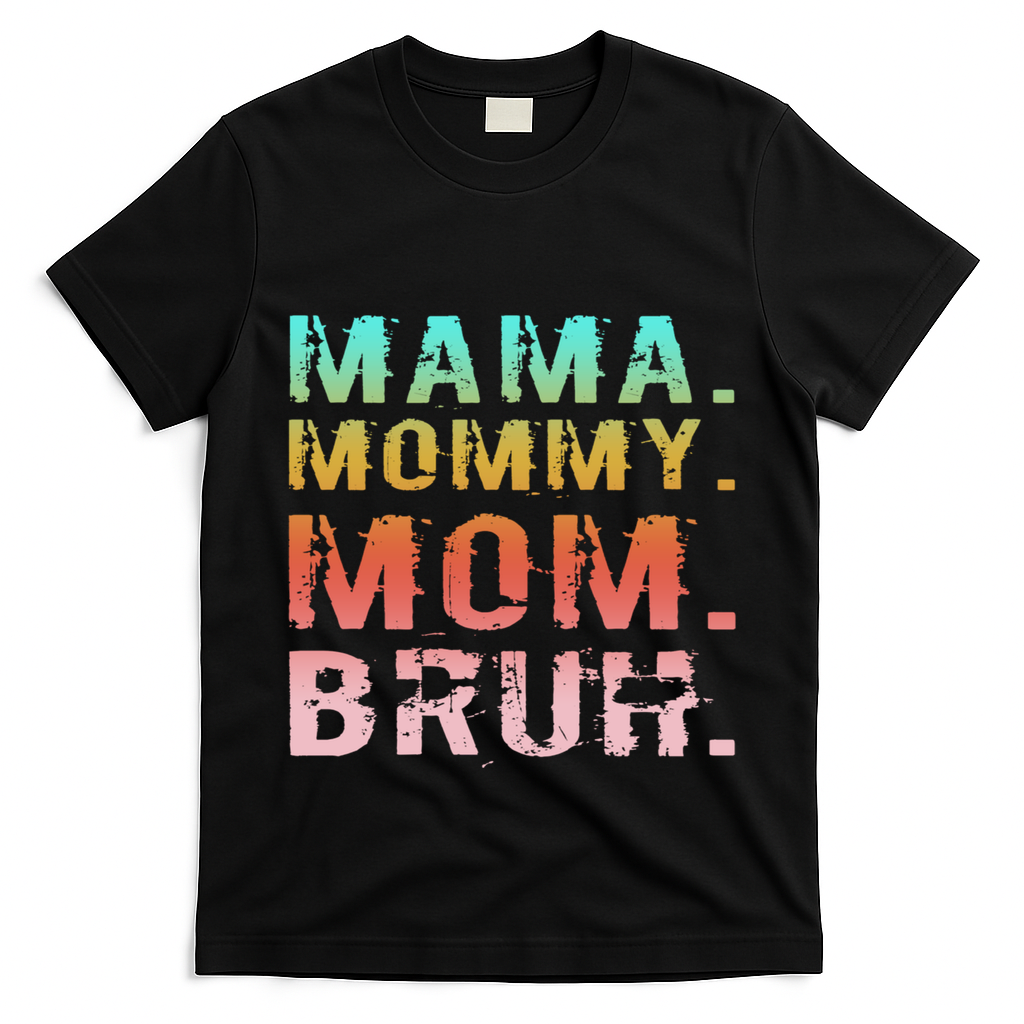 Funny Mother Day Sarcastic Mama Mommy Mom Bruh T-Shirt