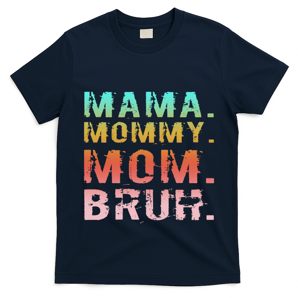Funny Mother Day Sarcastic Mama Mommy Mom Bruh T-Shirt
