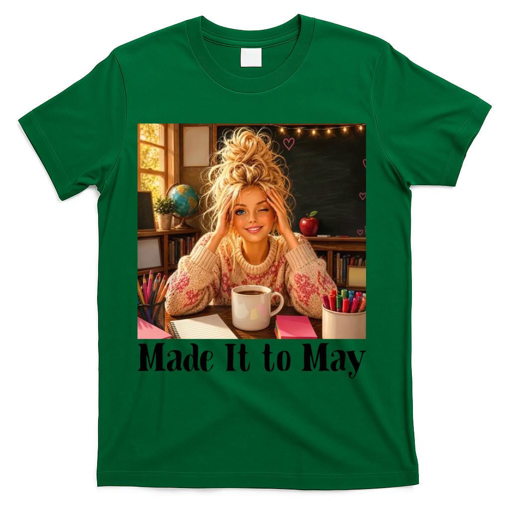 Funny Made It To May Teacher Last Day Of School T-Shirt - Green