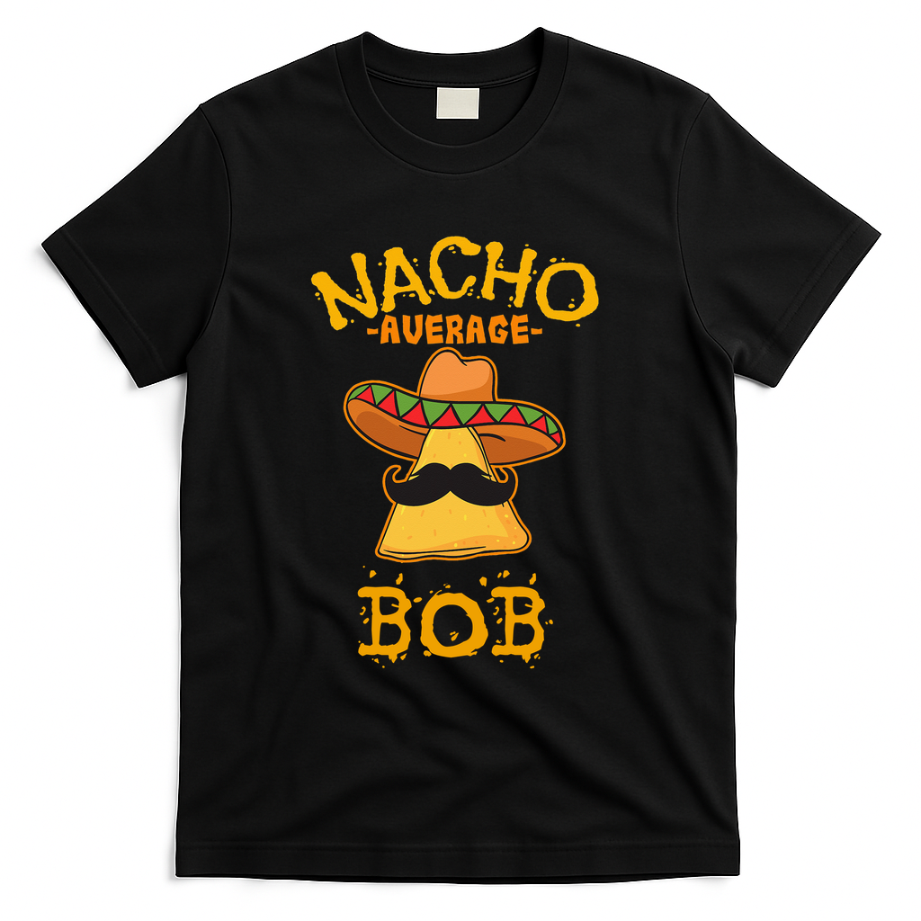 Funny Nacho Average Bob T-Shirt - Black