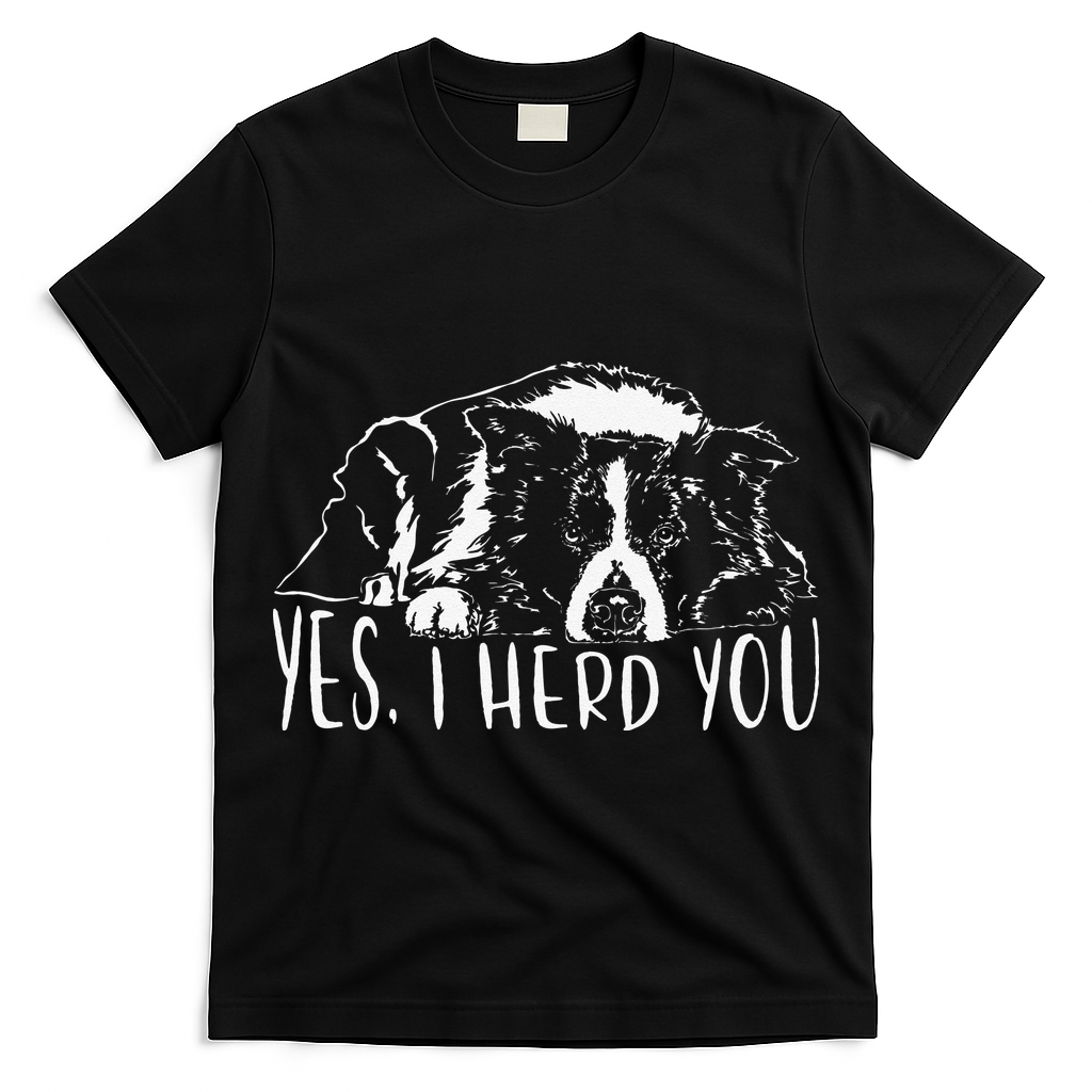 Funny Proud Border Collie I Herd You Herder Gift Dog Saying T-Shirt