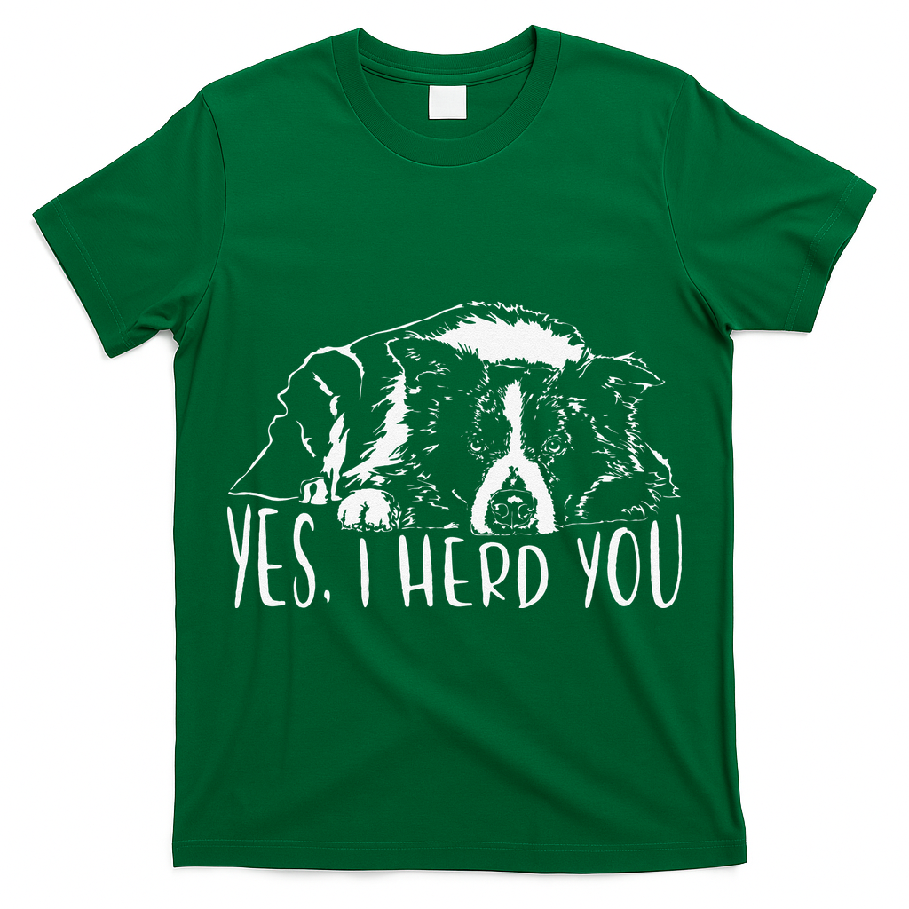 Funny Proud Border Collie I Herd You Herder Gift Dog Saying T-Shirt