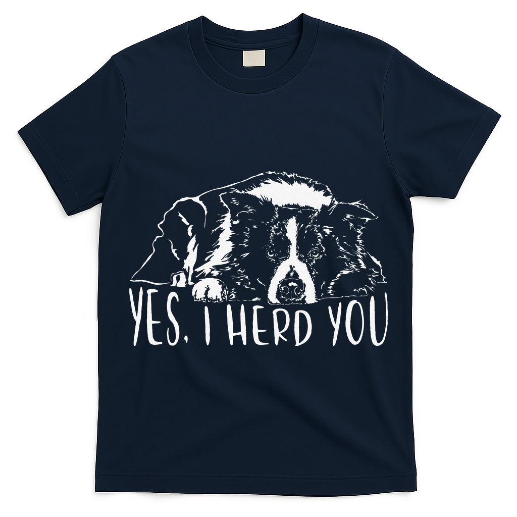 Funny Proud Border Collie I Herd You Herder Gift Dog Saying T-Shirt