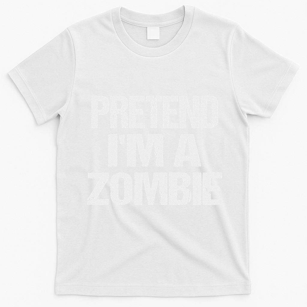 Funny Pretend I'm A Zombie Halloween Costume T-Shirt - White