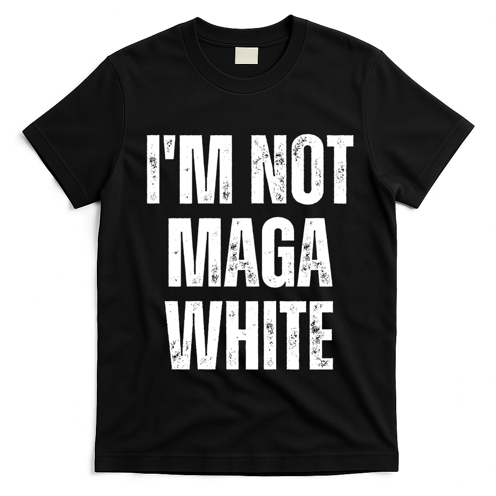 Funny Quotes I’M Not Maga White T-Shirt - Black