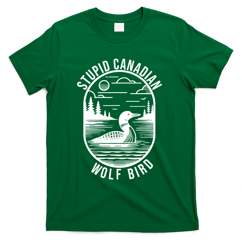 Funny Stupid Canadian Wolf Bird Loon Hockey Wildlife T-Shirt - Green