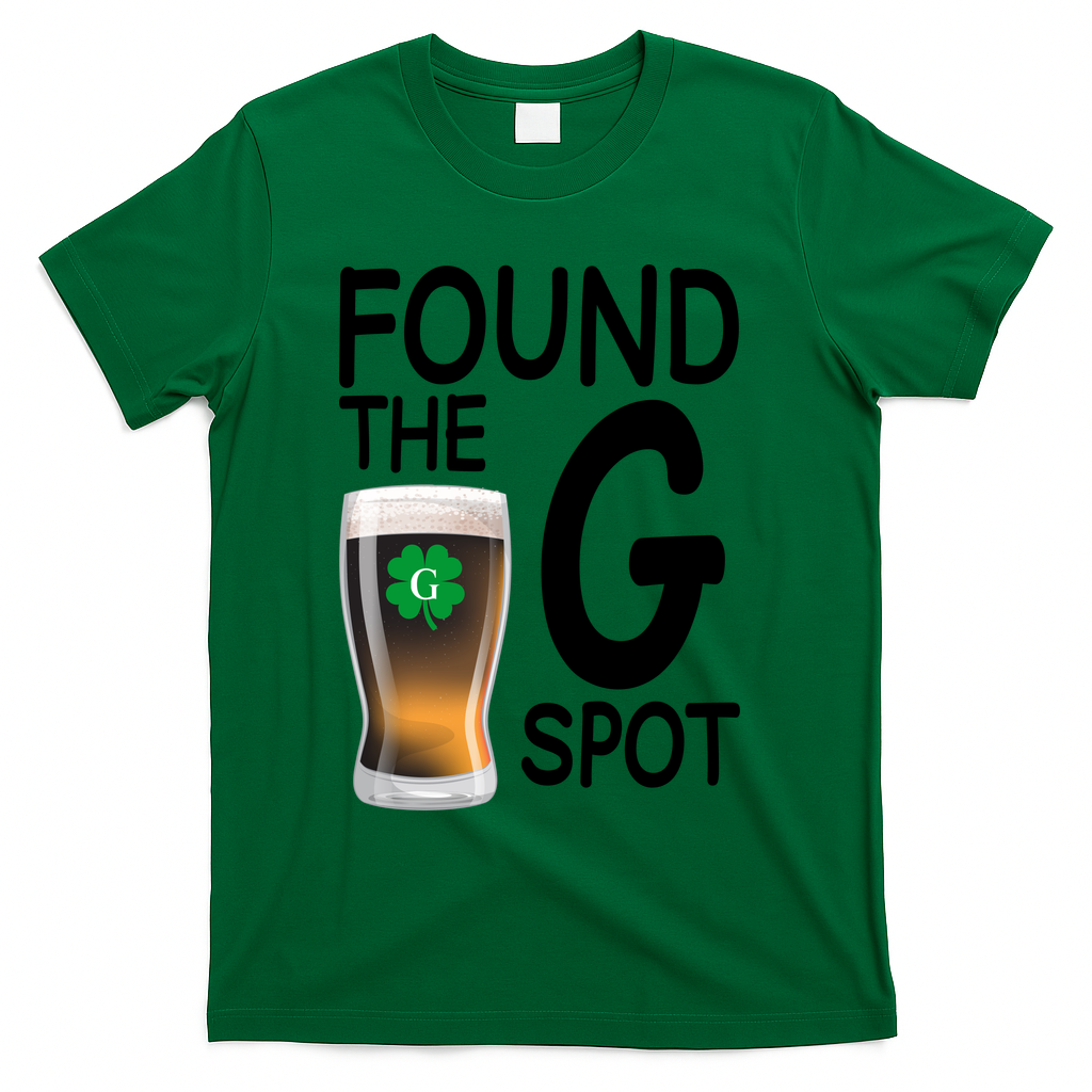 Funny St Patricks Beer Found The G Spot T-Shirt - Green
