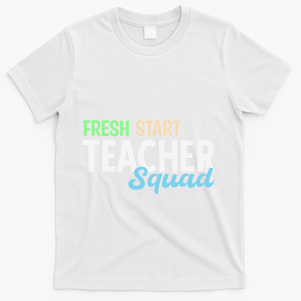 Fresh Start Teacher Squad For Educators T-Shirt - White