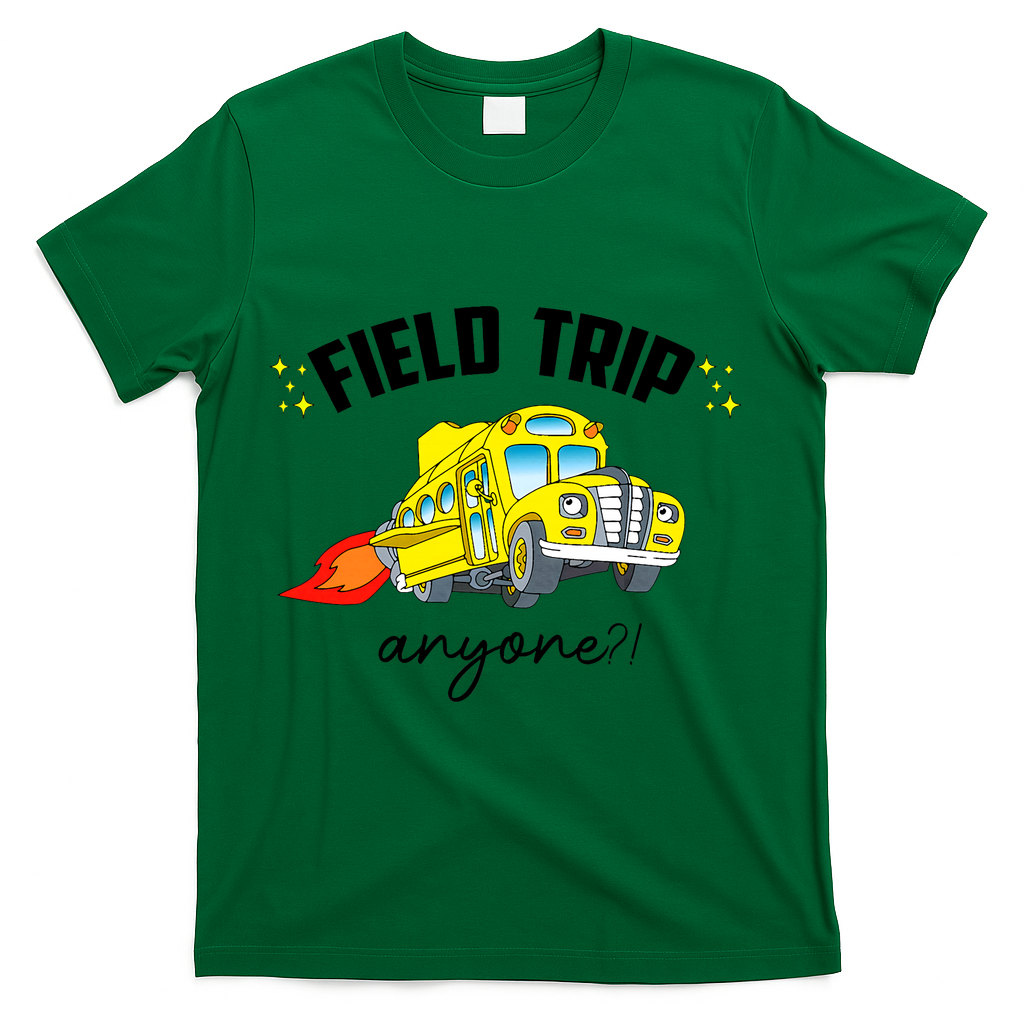 Field Trip Anyone? School Student Teacher T-Shirt - Green
