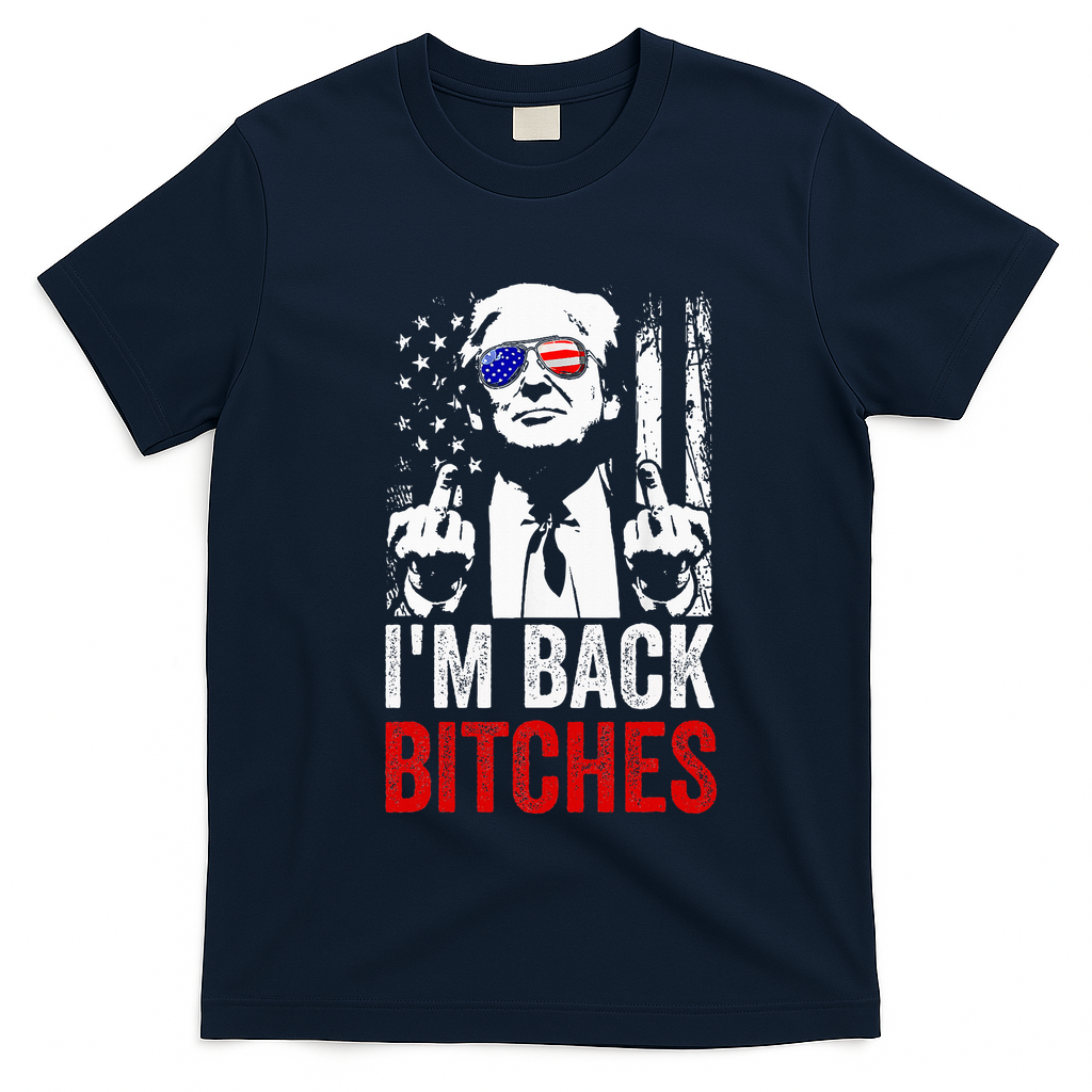 Funny Trump IM Back Bitches Take Ameircan Great Again T-Shirt - Navy Blue
