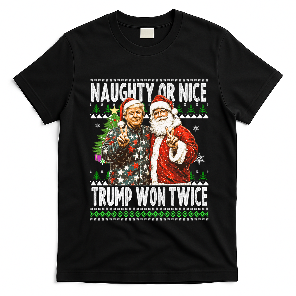 Funny Trump Naughty Or Nice Won Twice Ugly Christmas T-Shirt - Black