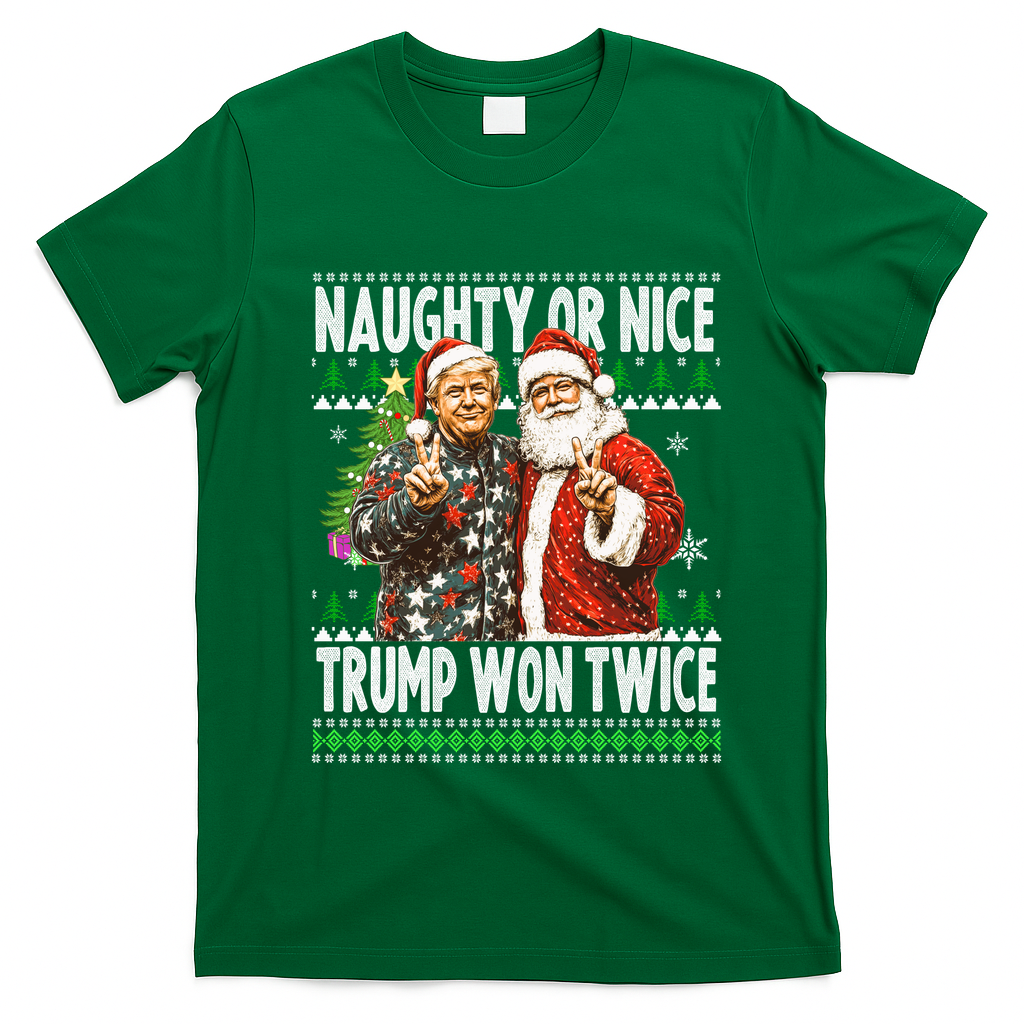 Funny Trump Naughty Or Nice Won Twice Ugly Christmas T-Shirt - Irish Green