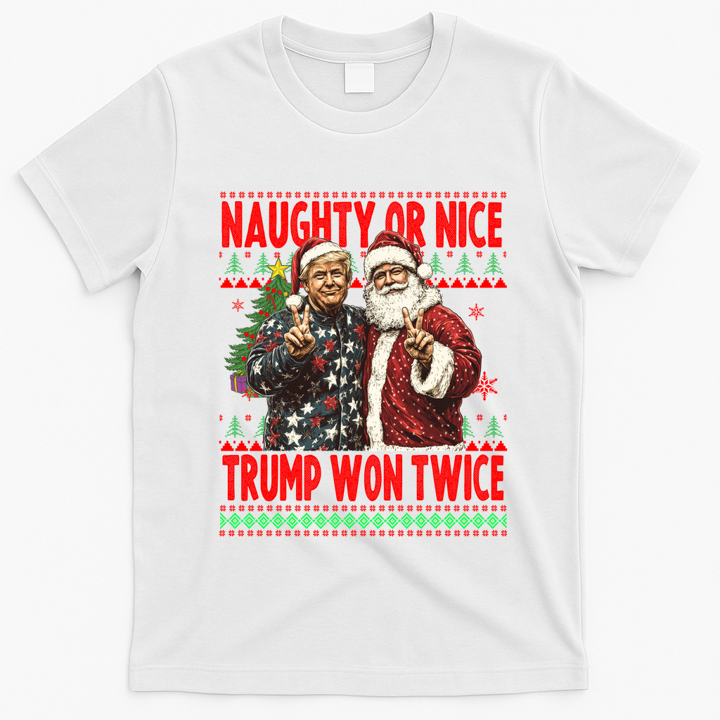 Funny Trump Naughty Or Nice Won Twice Ugly Christmas T-Shirt - White