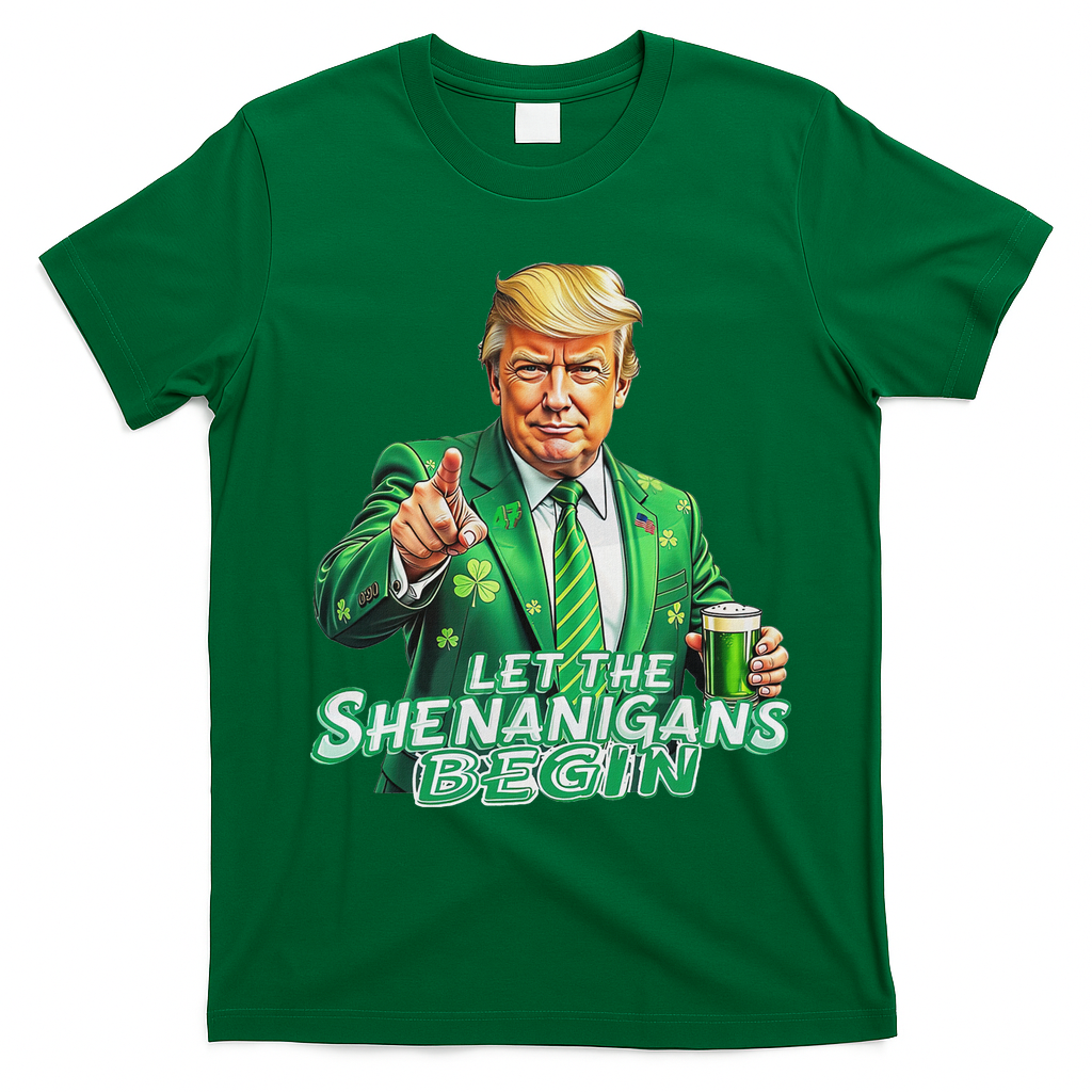 Funny Trump PatrickS Day Let The Shenanigans Begin T-Shirt - Irish Green