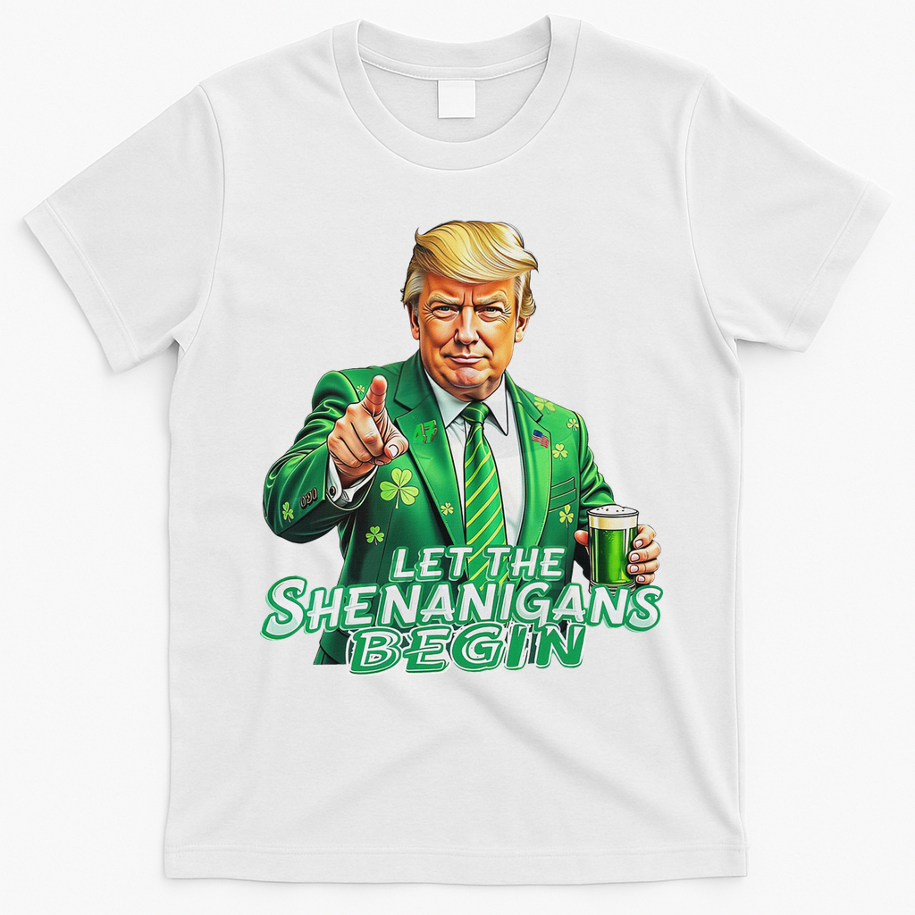 Funny Trump PatrickS Day Let The Shenanigans Begin T-Shirt - White
