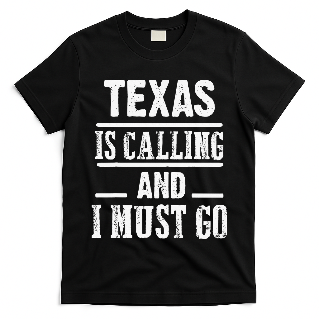 funny Traveling Texas is calling and I must go T-Shirt