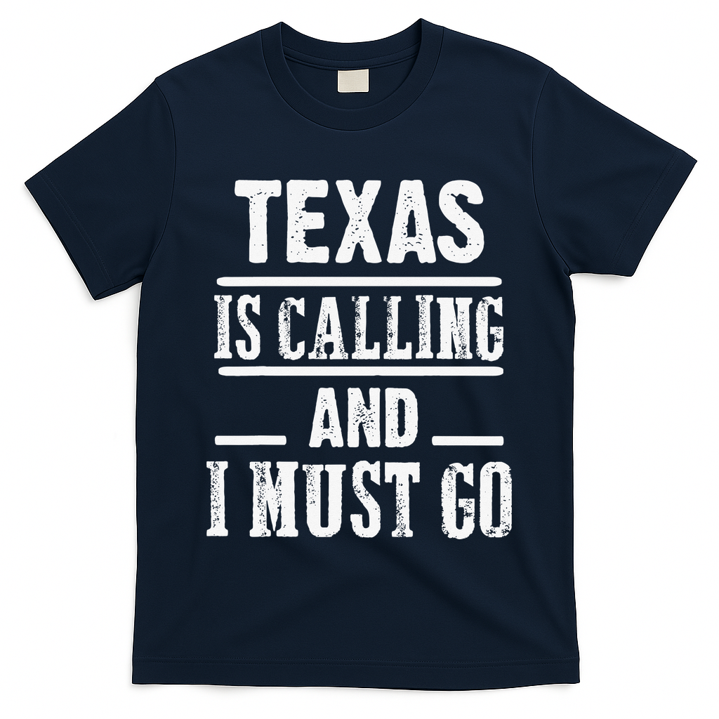funny Traveling Texas is calling and I must go T-Shirt