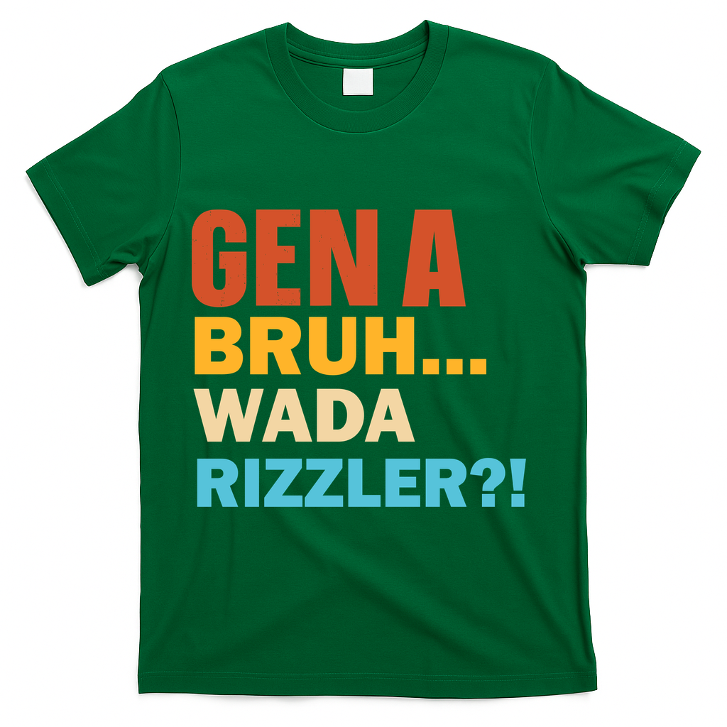 Gen A Bruh Wada Rizzler T-Shirt - Green