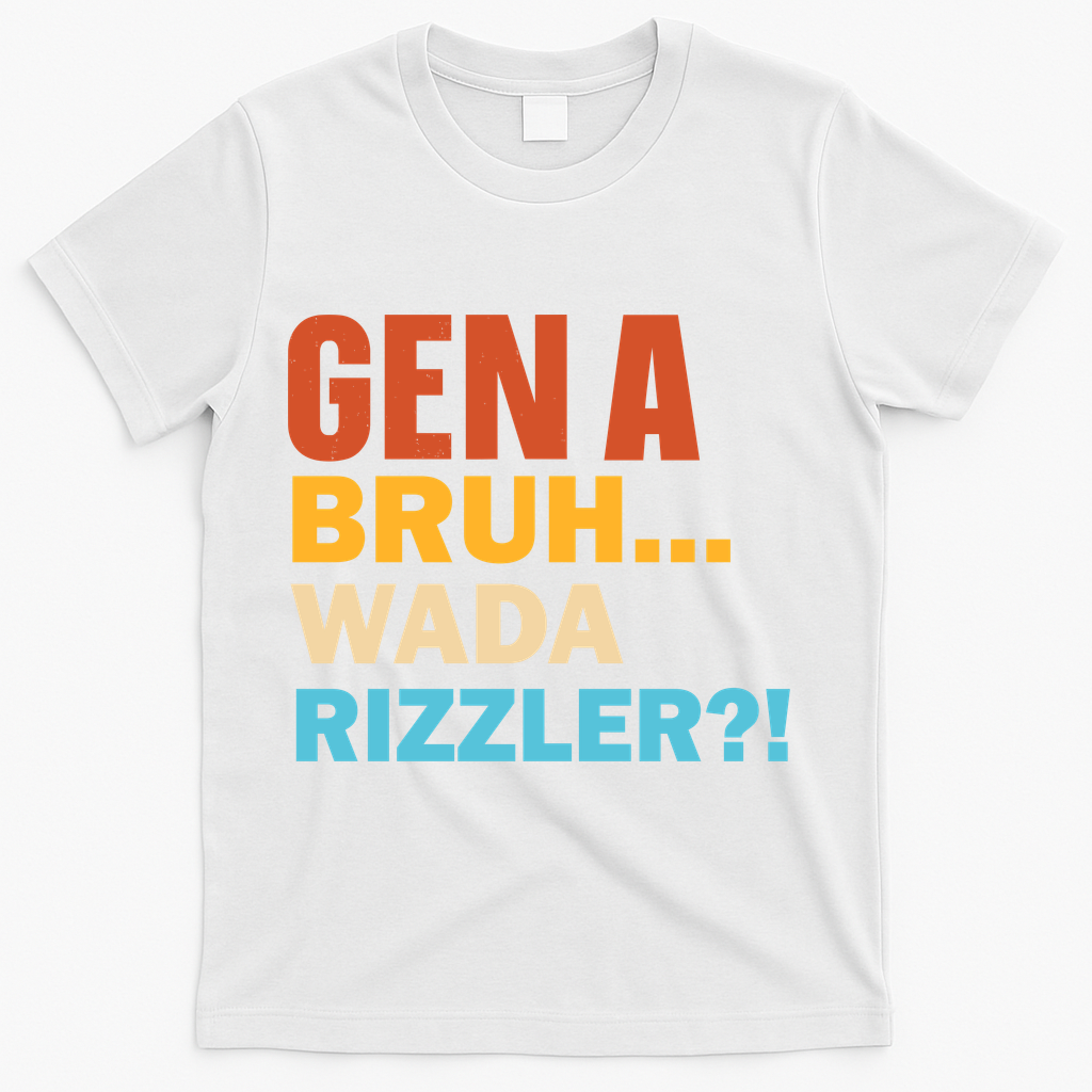 Gen A Bruh Wada Rizzler T-Shirt - White
