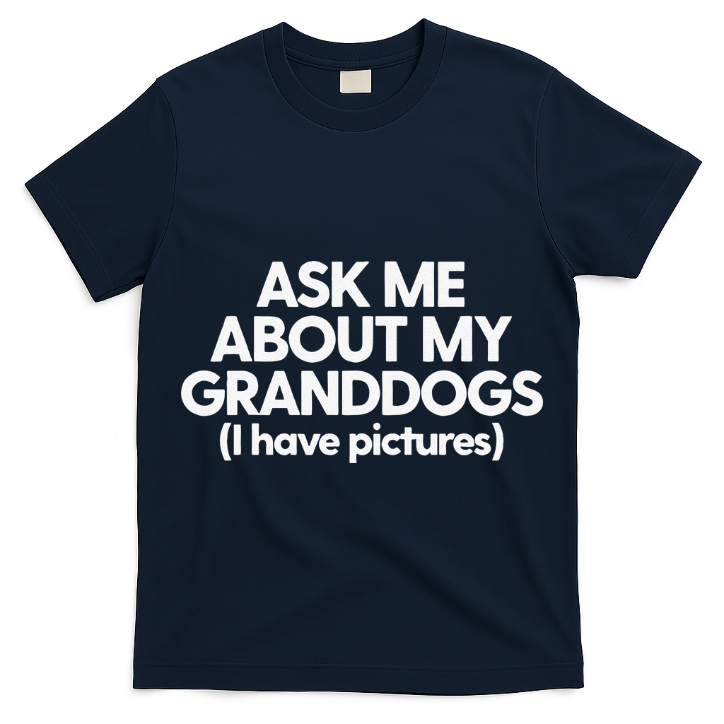Granddogs Dog Grandmom Grandad Ask Me About My Granddogs T-Shirt