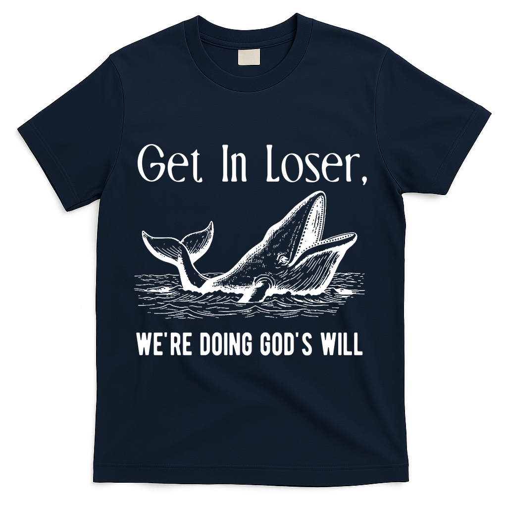 Get In Loser We're Doing God's Will Funny Christian Bible T-Shirt - Navy