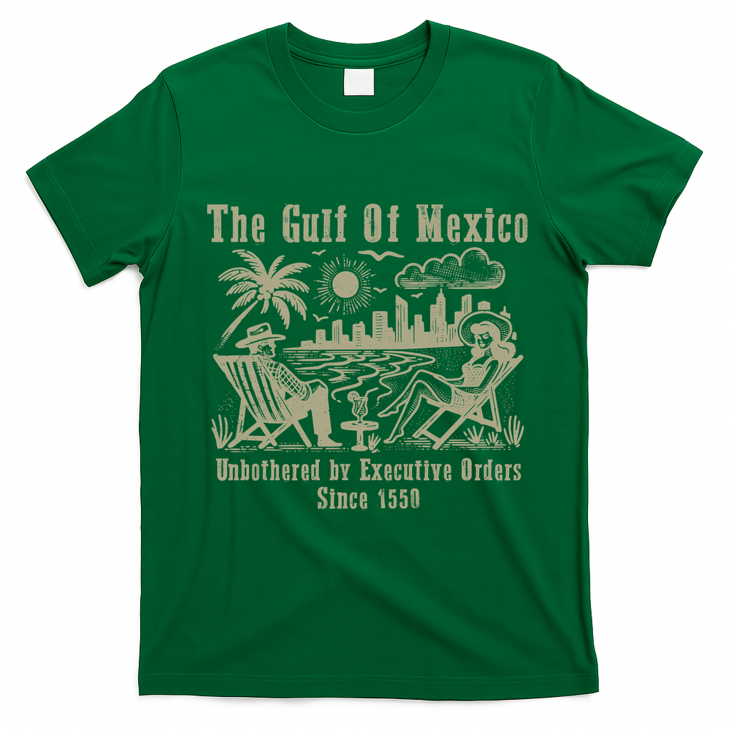 Gulf Of Mexico Forever – Anti-Trump Political Satire T-Shirt - Irish Green