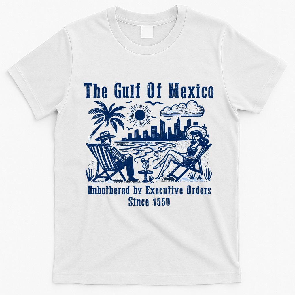 Gulf Of Mexico Forever – Anti-Trump Political Satire T-Shirt - White