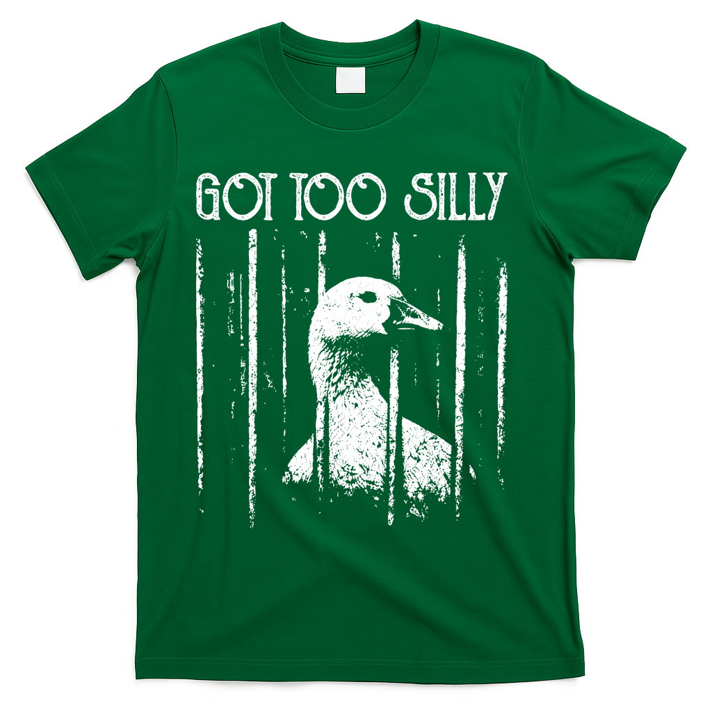 Got Too Silly Goose Meme Funny Jailbird Prison T-Shirt - Green