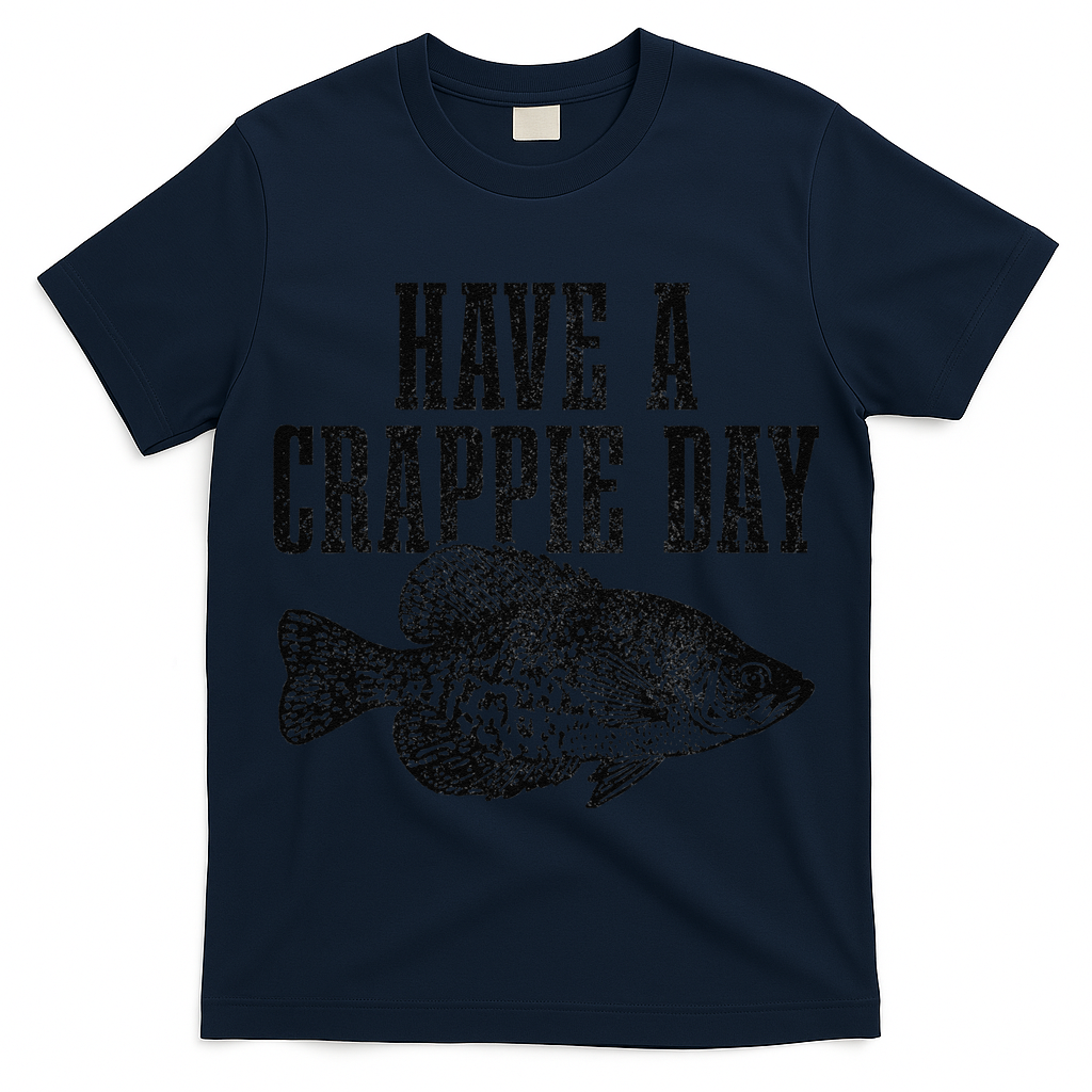 Have A Crappie Day Funny Crappie Fishing Fisherman Fish T-Shirt