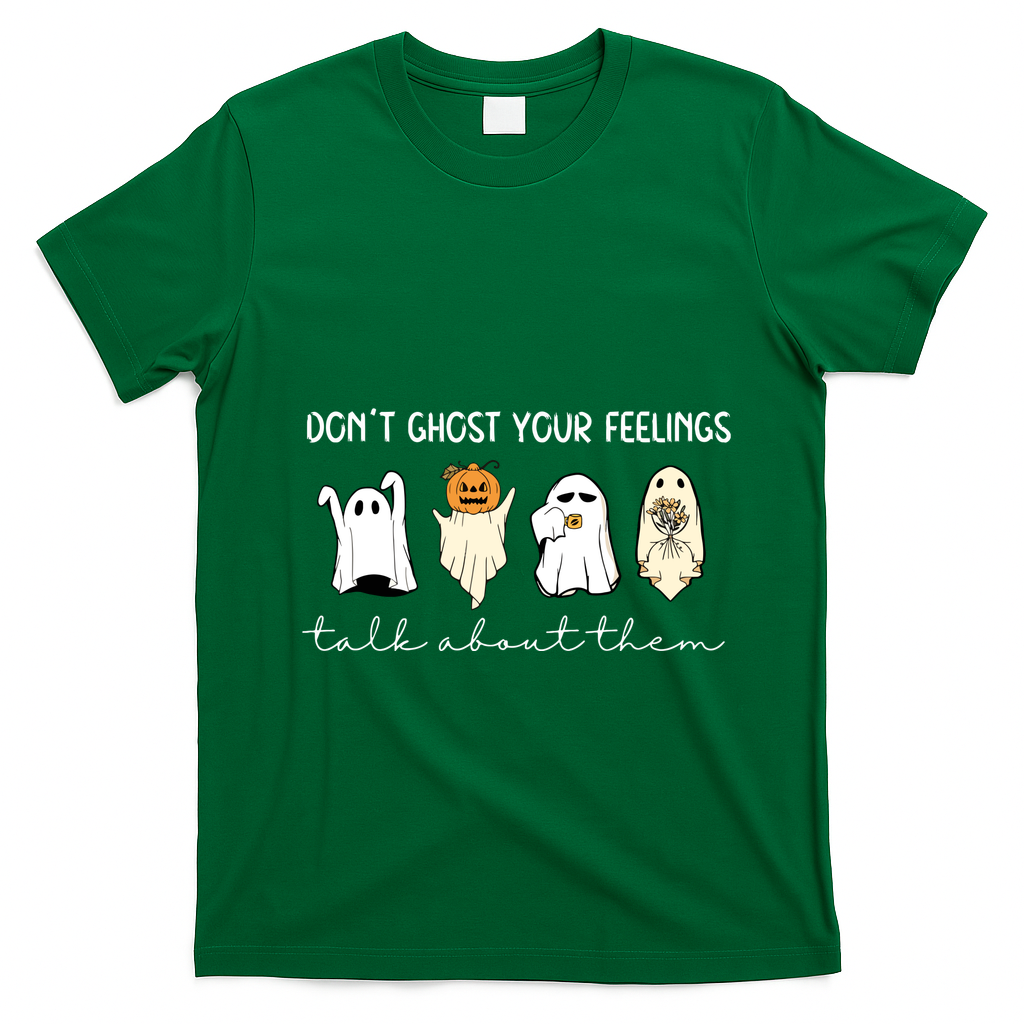 Halloween Funny Dont Ghost Your Feelings Talk About Them Gift T-Shirt - Irish Green