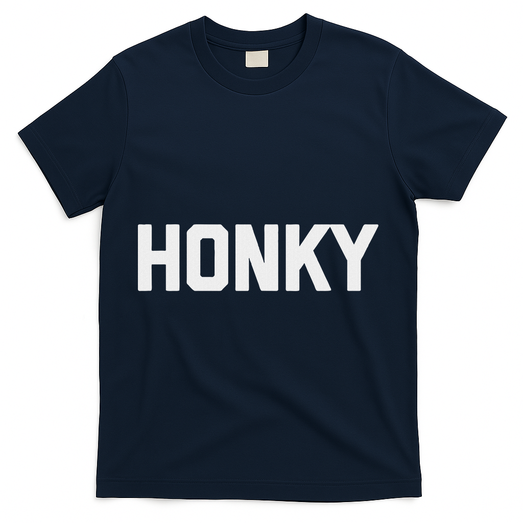 Honky Funny Saying Sarcastic Novelty Humor Cool T-Shirt - Navy
