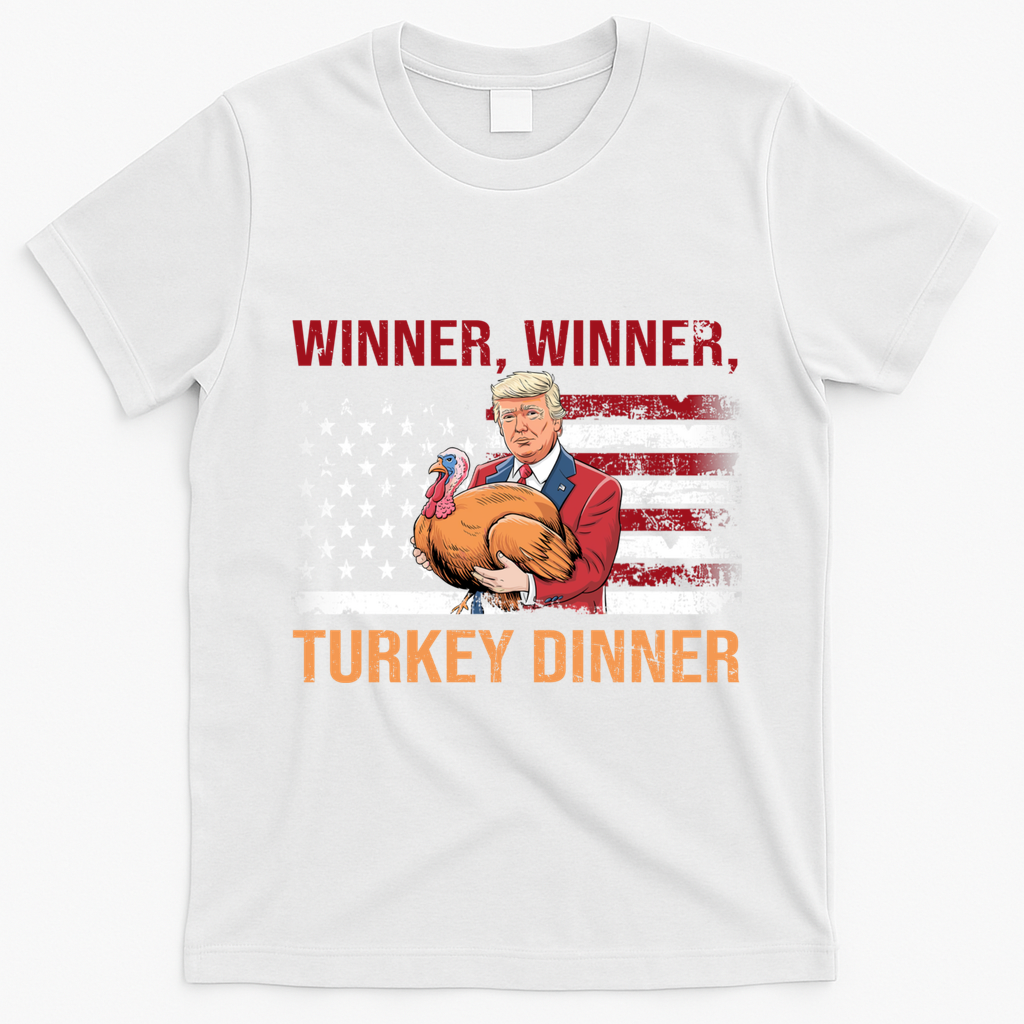 Humor Funny Trump Winner Winner Turkey Dinner Thanksgiving T-Shirt - White