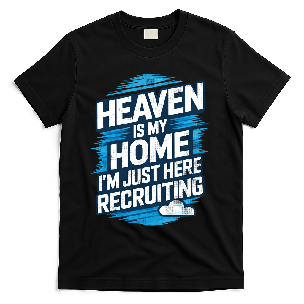 Heaven Is My Home I'm Just Here T-Shirt - Black