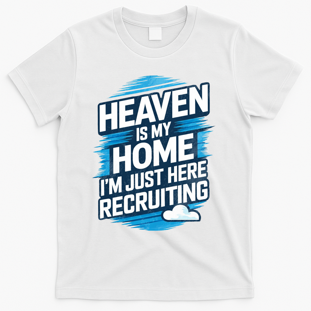Heaven Is My Home I'm Just Here T-Shirt - White