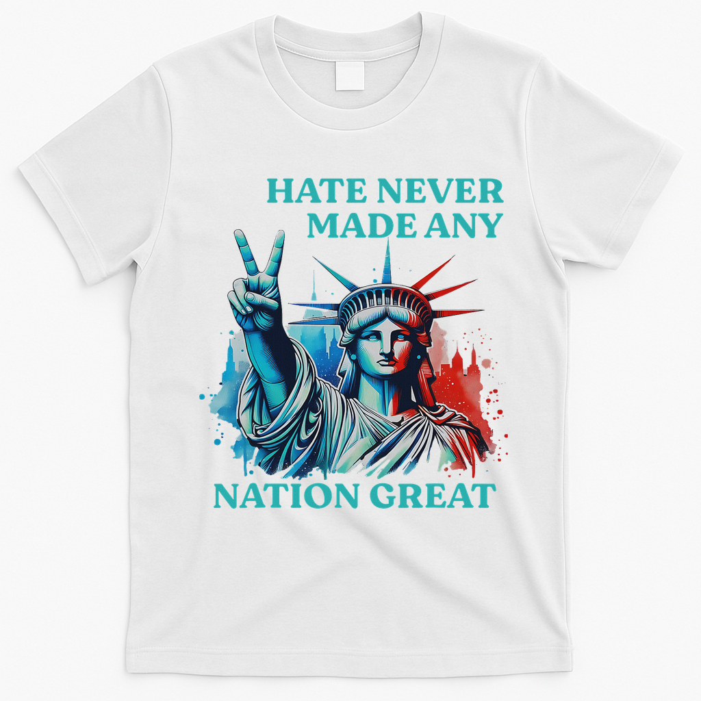 Hate Never Made Any Nation Great Peace Anti Trump T-Shirt - White
