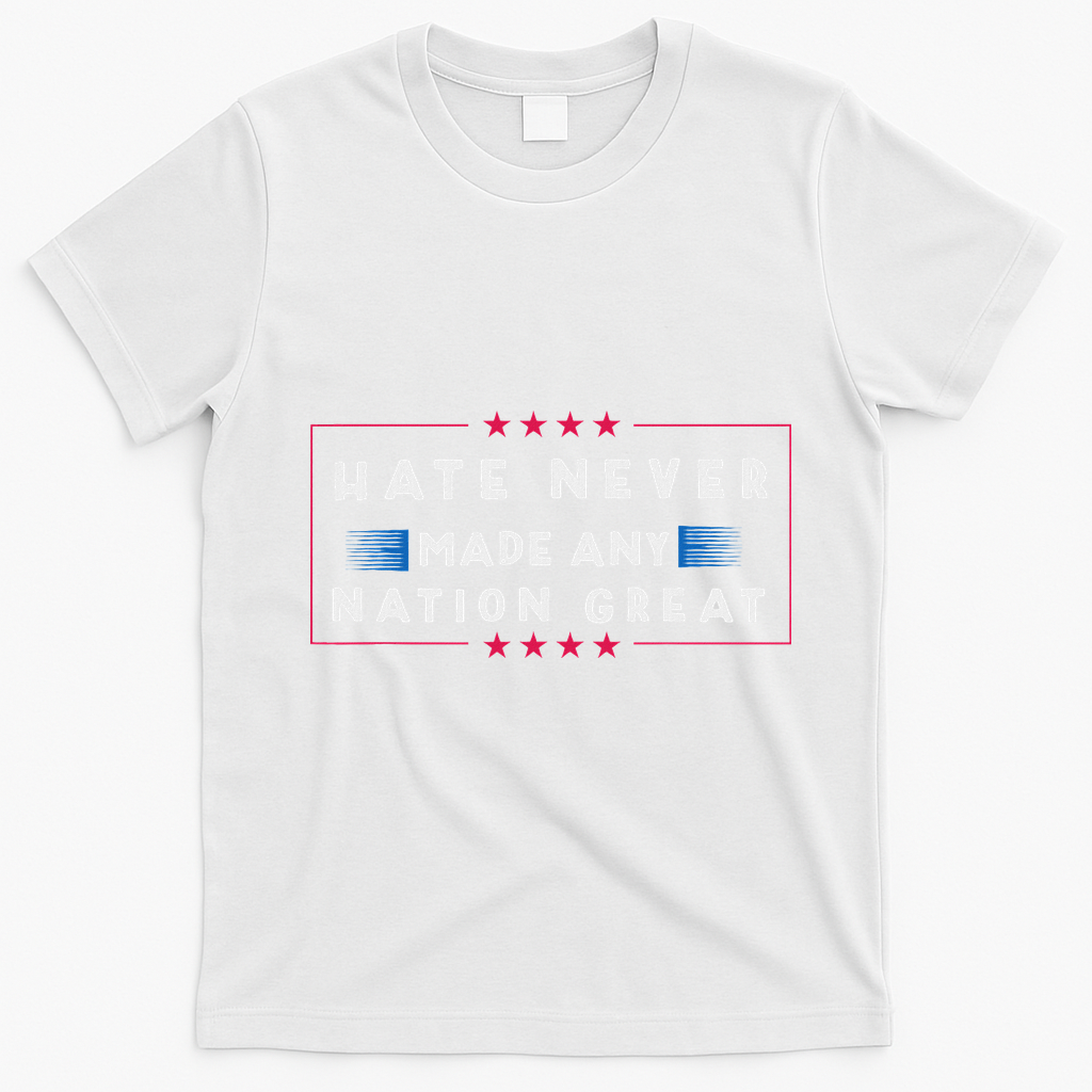 Hate Never Made Any Nation Great Funny Anti Trump T-Shirt - White