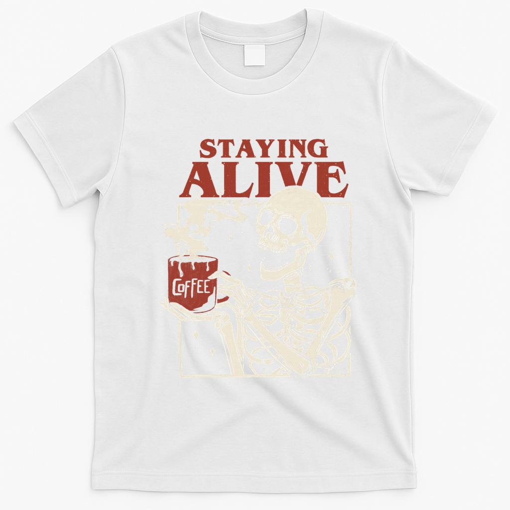 Halloween Staying Alive Skeleton Drink Coffee Funny Skeleton T-Shirt - White