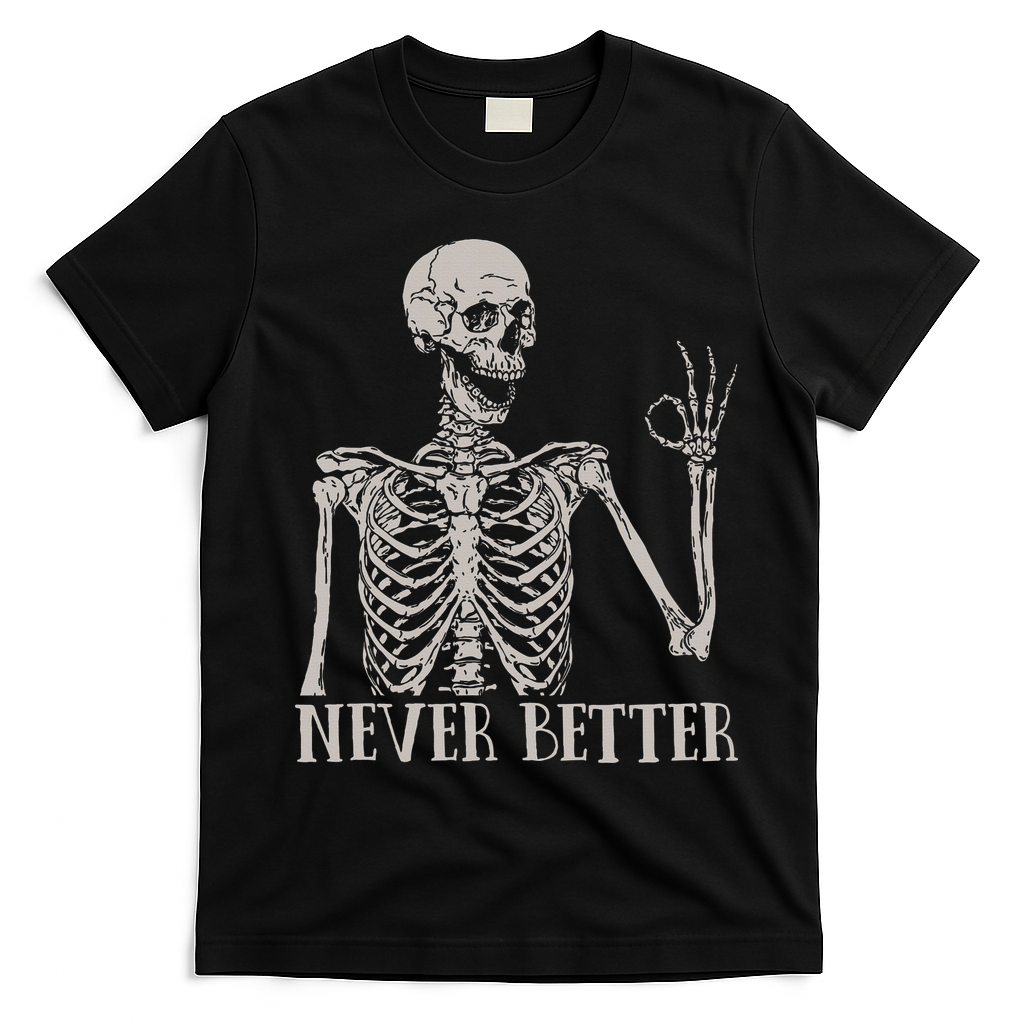 Halloween S For Women Never Better Skeleton Funny Skull T-Shirt - Black
