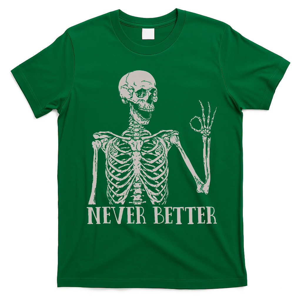 Halloween S For Women Never Better Skeleton Funny Skull T-Shirt - Irish Green