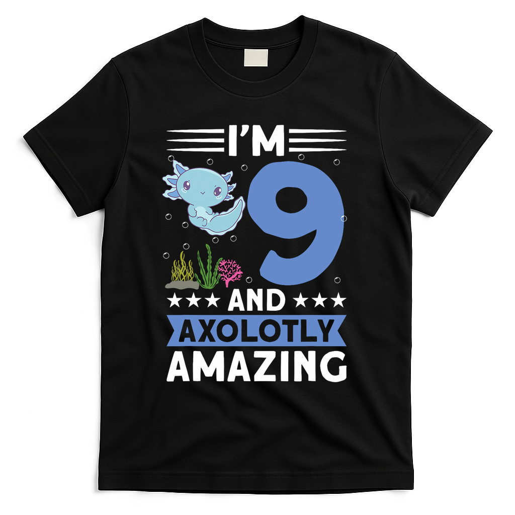 I'm 9 And Axolotly Amazing 9th Birthday Axolotl  T-Shirt - Black